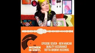 Episode Seven - Ren Harcar, Gotta Groove Records