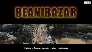 Introducing... Beanibazar in Sylhet zila of Sylhet Division, Bangladesh