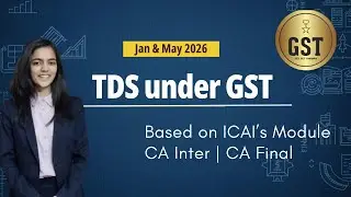 TDS under GST | What is TDS ? | Complete guide from Module | CA Inter & CA Final | Jan 26 & May 26