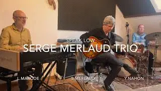 Speak Low Serge Merlaud Trio
