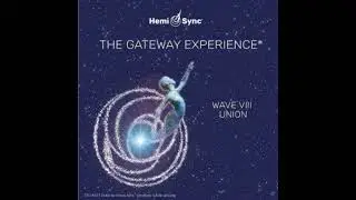 The Gateway Experience Wave VIII &ndash; Union 7: Inner Earth