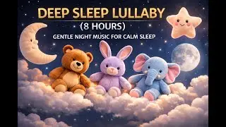 Deep Sleep Lullaby (8 Hours) | Gentle Night Music for Calm Sleep