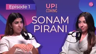 Influencer Sonam Pirani | Up and Coming - Episode 1