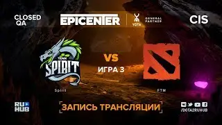 Spirit vs FTM, EPICENTER XL CIS, game 3 [Adekvat, LighTofHeaveN]