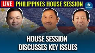 Philippine House of Representatives Live: House of Representatives Debates Key Issues