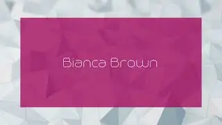 Bianca Brown - appearance