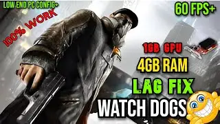 WATCH DOGS 1  || FIX LAG/ 60+ FPS| | IN LOW END PC || BEST CONFIG+  NO LAG || 4GB RAM || MUST WATCH
