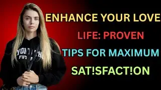 ENHANCE YOUR LOVE LIFE: PROVEN TIPS FOR MAXIMUM SATISFACTION || PSYCHOLOGY FACTS/WOMAN AMAZING FACTS