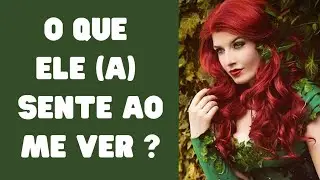 O que ele (a) pensa e sente ao me ver? Por foto ou pessoalmente?