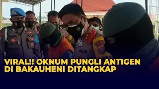 Oknum Pungli Surat Antigen Yang Viral di Bakauheni Akhirnya Diringkus Polisi
