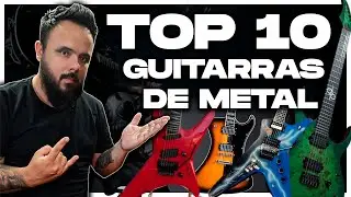 10 GUITARRAS INCRÍVEIS PRA TOCAR METAL [Subs]