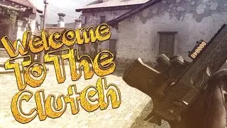 Welcome To The Clutch - CS:GO Fragmovie