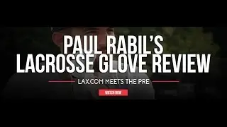 Paul Rabil 's Lacrosse Glove Review | Lax.com Meets the PRE