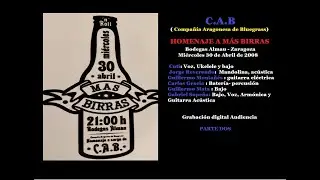 C.A.B -homenaje a M&aacute;s Birras Bodegas Almau Zaragoza 30 Abril 2008 Audio Digital audiencia Parte 2