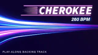 Cherokee | 260 bpm | Jazz Swing | Play-Along Backing Track