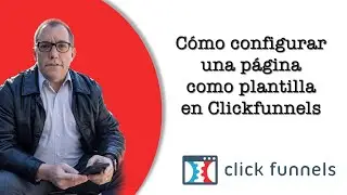 C&oacute;mo configurar una p&aacute;gina como plantilla en Clickfunnels