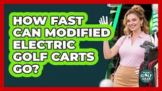 How Fast Can Modified Electric Golf Carts Go? - Your Golf Gear Insider