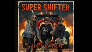 SUPER SHIFTER - 3 on the Tree - Full Album