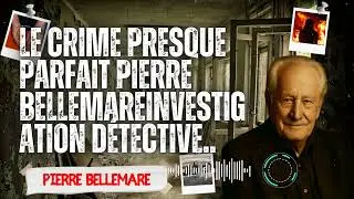 Le Crime Presque Parfait Pierre BellemareInvestigation D&eacute;tective.. ☠️ Pierre Bellemare