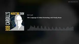 The Language of Global Marketing with Wendy Pease