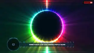 Remix Vuelve a Mi Lado Am&eacute;rica Pop Ft Dj Alexis Cajibio Cauca