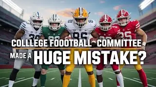 College Football Playoff committee MADE a HUGE Mistake?