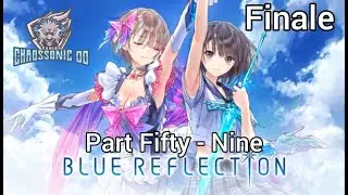 Blue Reflection Part Fifty - Nine Finale (No Commentary Playthrough)