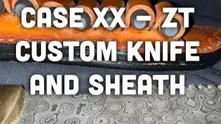 Case XX, ZT 0095, классный нож, изготовленный на заказ, и немного работы с кожей.