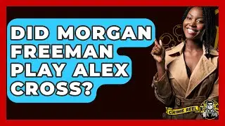 Did Morgan Freeman Play Alex Cross? - The Crime Reel