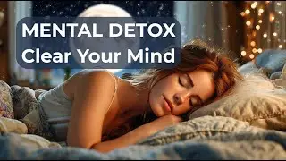 MENTAL DETOX ✨ 3 Hours of Deep Relaxation Music to Wash Away Negative Thoughts