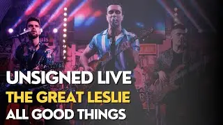 THE GREAT LESLIE | ALL GOOD THINGS | UNSIGNED LIVE