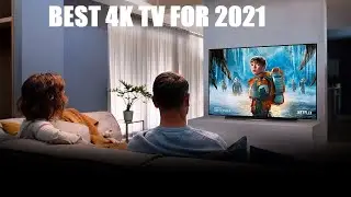 Top 10 Best 4K TVs of 2021: Samsung, TCL, LG, Sony, Hisense & More