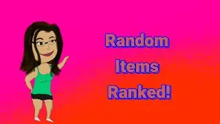 A Tier List of Random Stuff! 