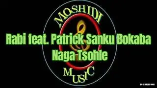 Rabi feat Patrick Sanku Bokaba - Naga Tsohle