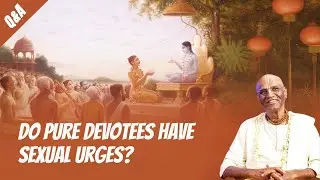 Do Pure Devotees Have Sexual Urges? @madhupanditdasaofficial