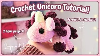 Crochet Unicorn Plushie - FULL Tutorial - Perfect for Market Prep!