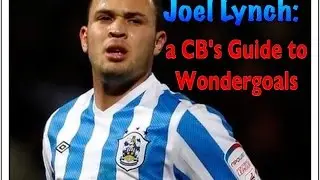 Joel Lynch - a CB's Guide to Wondergoals
