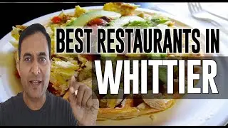 Best Restaurants and Places to Eat in Whittier, California CA