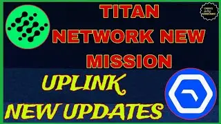 TITAN NETWORK NEW MISSIONS & UPLINK MINING UPDATE @cryptotamilassistance  #titan_network #uplink 