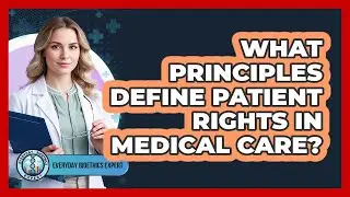 What Principles Define Patient Rights in Medical Care?