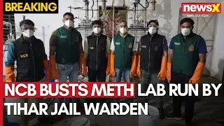 NCB Busts Meth Lab Run By Tihar Jail Warden In Greater Noida | Seizes 95Kg Drugs