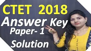 CTET  ANSWER KEY PAPER 1 2018 || CTET 2018 SOLVED PAPER 1 MATH