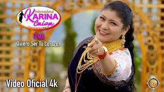 KARINA CAIZA QUIERO SER TU CORAZON  VIDEO OFICIAL 4K
