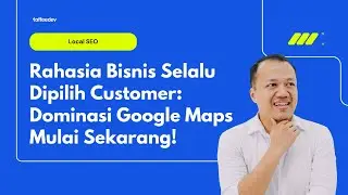 Modal Google Maps! Kunci Bisnis Jadi Pilihan Customer!