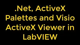 Building .NET and ActiveX Subpalettes and Programming Visio in LabVIEW
