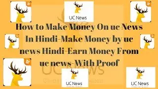 How to Make Money On uc News In Hindi-Make Money by uc news Hindi-Earn Money From uc news-With Proof