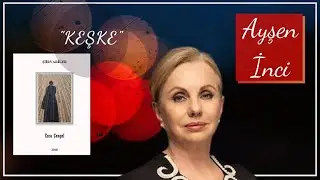 KEŞKE 🎙️ Ayşen İnci