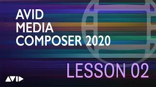 Avid Media Composer 2020 Complete Training | Lesson 02
