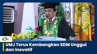 UMJ Terus Kembangkan SDM Unggul dan Inovatif