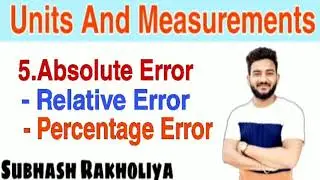 5.Absolute Error | Relative Error | Percentage Error | Unit And Measurement | Physics | Std 11 |
